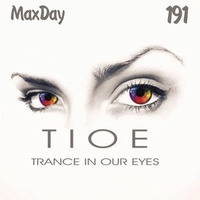 MaxDay - Trance In Our Eyes 191 by EDM Radio (Trance)