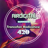 Airdigital - Trancefan Radioshow 420 by EDM Radio (Trance)