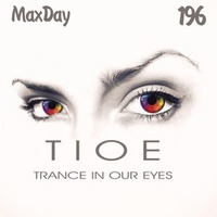 MaxDay - Trance In Our Eyes 196 by EDM Radio (Trance)