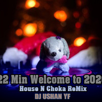 22 Min Welcome to 2020 HouseNChoka ReMix Dj Ushan YFD by Dj UsHaN YFD