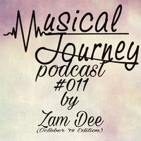 Musical Journey Podcast #011 by Zam Dee (October '19 Edition) by Zam Dee