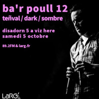 Ba'r Poull 12 (10/2019) - Teñval / dark / sombre by Ba'r Poull