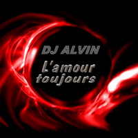 DJ Alvin - L'Amour Toujours by ALVIN PRODUCTION ®