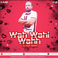 Wah Wahi Wahh - ft. S. - N. K. - Dj Asif Remix by Dj Asif Remix ' DAR
