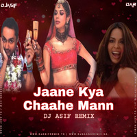 Jaane Kya Chaahe Mann - Effect - Dj Asif Remix by Dj Asif Remix ' DAR