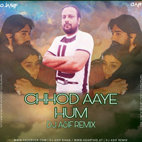 Chhod Aaye Hum - Electro - Dj Asif Remix by Dj Asif Remix ' DAR