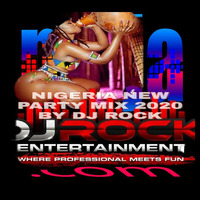 01 NIGERIA NEW PARTY MIX 2020  BY DJ ROCK by DJ ROCK