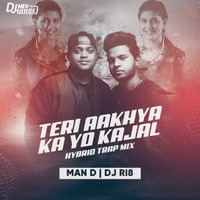 Teri Aakhya Ka Yo Kajal (Hybrid Trap Mix) - Man D  DJ RI8 by Djmixhouse