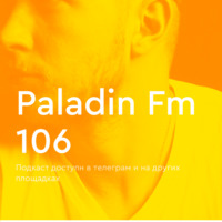 Paladin FM - Выпуск 106 (Main 106) by Sasha Paladion