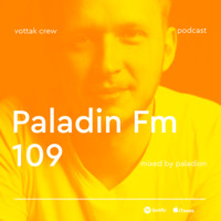 Paladin FM - Выпуск 109 (Main 109) by Sasha Paladion