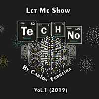 Let Me Show Techno (Vol.1) (2019) by Carlos Ferreira by Carlos Ferreira (POR) (Dj & Techno Producer)
