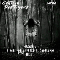 The Horror Show Chapter # 007 by Critical Destroyer's by HDM FOR YOUR EARS