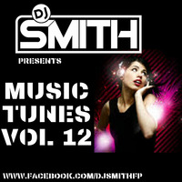 DJ SMITH MUSIC TUNES Vol.12 by Dj Smith
