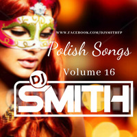 DJ SMITH PRES. POLISH SONGS Vol.16 by Dj Smith