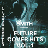 DJ SMITH PRES. FUTURE COVER HITS VOl.1 by Dj Smith