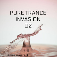 Pure Trance Invasion 02 - #massiveatack by Nerel