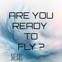 Are you ready to fly? - Trance Mix by Nerel