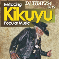 KIKUYU BENGA MIX Vol. 1 2019 DJ TIJAY254 by Dj Tijay 254