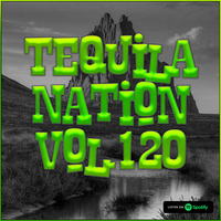 #TequilaNation Vol. 120 by DJ Tequila