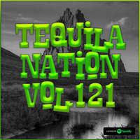 #TequilaNation Vol. 121 by DJ Tequila