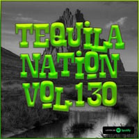 #TequilaNation Vol. 130 by DJ Tequila
