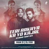 Teri Aankho Ka Yo Kajal (Hybrid Trap Mix) - Man D Ft. DJ RI8 by Man D