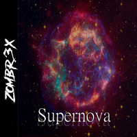 Zombr3x - Supernova by Zombr3x