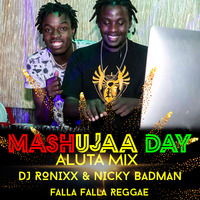 MASHUJAA DAY ALUTA MIXX DJ RONIXX &amp; NICKY BADMAN by DJ RONIXX THE DON