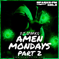 Amen Monday's Part 2 ( DJ SPARKS) www.sparks-fm.com by Bass Flow Radio