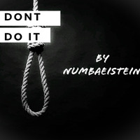 NumbaEistein- DONT DO IT by Bongs Godly Mali