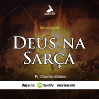 Deus na Sarça - Pr Charles Sabino by Igreja Adevap