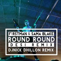 F1rstman Feat. Sama Blake - Round Round (DJ Nick Dhillon Desi Remix) by Nick Dhillon
