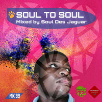 Soul To Soul Mix 39 Mixed by Soul Des Jaguar by Soul Des jaguar