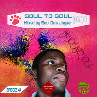 Soul To Soul Episode 44 Mixed b Soul Des Jaguar by Soul Des jaguar