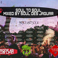 Soul To Soul Episode 45 (Club Life) Mixed By Soul Des Jaguar by Soul Des jaguar