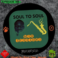 Soul To Soul Episode 48 Mixed By Soul Des Jaguar by Soul Des jaguar
