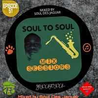 Soul To Soul Episode 51 Mixed By Soul Des Jaguar by Soul Des jaguar