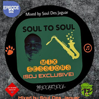 Soul To Soul Episode 52 (SDJ Exclusive) Mixed By Soul Des Jaguar by Soul Des jaguar