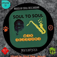 Soul To Soul Episode 53 Mixed By Soul Des Jaguar by Soul Des jaguar