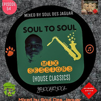 Soul To Soul Eoisode 54 (House Classics) Mixed By Soul Des Jaguar by Soul Des jaguar
