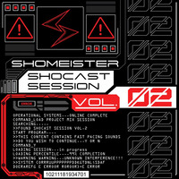 Shocast Session Vol. 2 by Shomeister