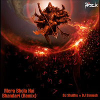 Mera_Bhola_Hai_Bhandari (Remix)_By_DJ ShuBhu &amp; DJ Somesh by Dj S Rock