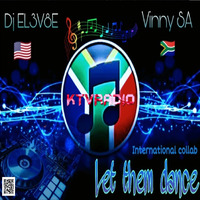 Dj EL3V8E &amp; Vinny SA - Let Them Dance International Collab by KTV RADIO
