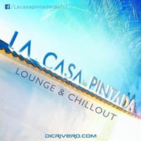 Lacasapintada (Lounge&amp;Chill) by DiCrivero Dj