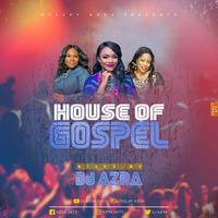 HOUSE OF GOSPEL----------DJ AZRA by Dj Azra Gats
