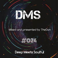 Deep Meets Soulful DMS #024 Mixed by TheDon by Bongani TheDonSA