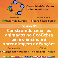 E06T01 A construção de cenários animados no GeoGebra e o ensino e a aprendizagem de funções by Comunidad GeoGebra Latinoamericana