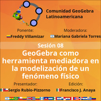E08T01 GeoGebra como herramienta mediadora en la modernización de un fenómeno físico by Comunidad GeoGebra Latinoamericana