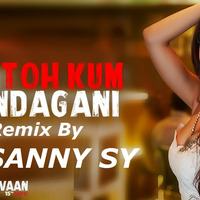 Ek Toh Kum Zindagani DJ SANNY SY by DJ SANNY OFFICIAL
