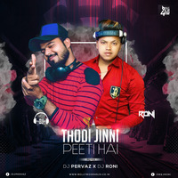Thodi Jhinni Peeti Hai (Remix) Dj Pervaz X Dj Roni by Bollywood4Djs